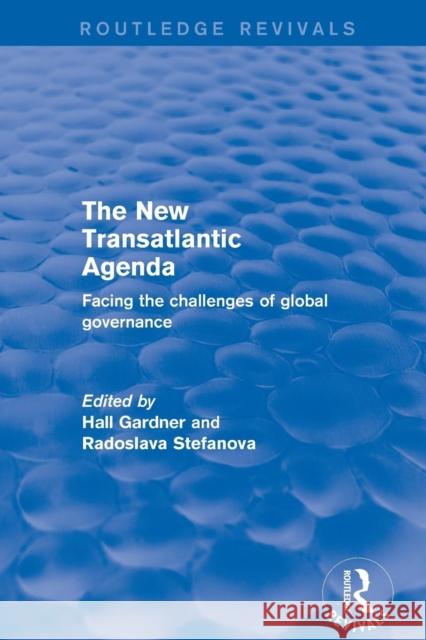 Revival: The New Transatlantic Agenda (2001): Facing the Challenges of Global Governance Hall Gardner Radoslava Stefanova 9781138736061 Routledge - książka