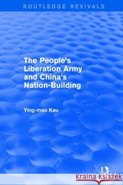 Revival: The People's Liberation Army and China's Nation-Building (1973) Ying-Mao Kau 9781138895775 Routledge - książka