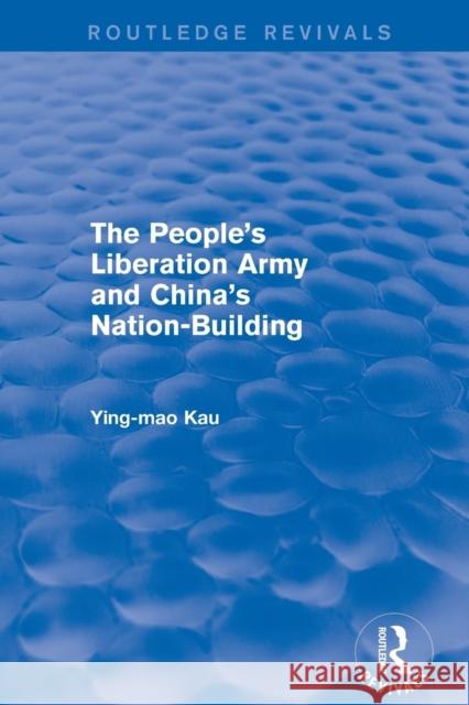 Revival: The People's Liberation Army and China's Nation-Building (1973) Ying-Mao Kau 9781138895799 Routledge - książka