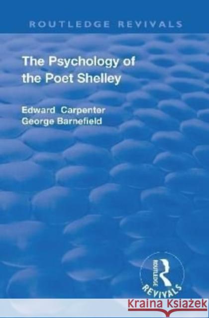 Revival: The Psychology of the Poet Shelley (1925) Edward Carpenter George Barnefield  9781138553736 Routledge - książka