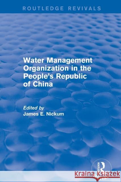 Revival: Water Management Organization in the People's Republic of China (1982) James E. Nickum   9781138896550 Routledge - książka