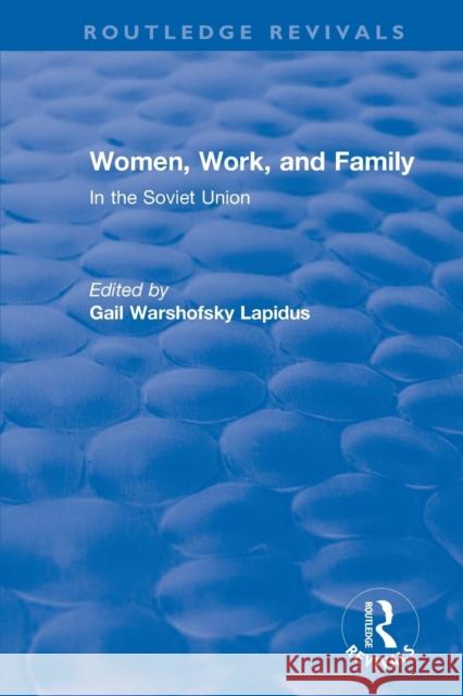 Revival: Women, Work and Family in the Soviet Union (1982): In the Soviet Union Lapidus, Gail 9781138895904 Routledge - książka