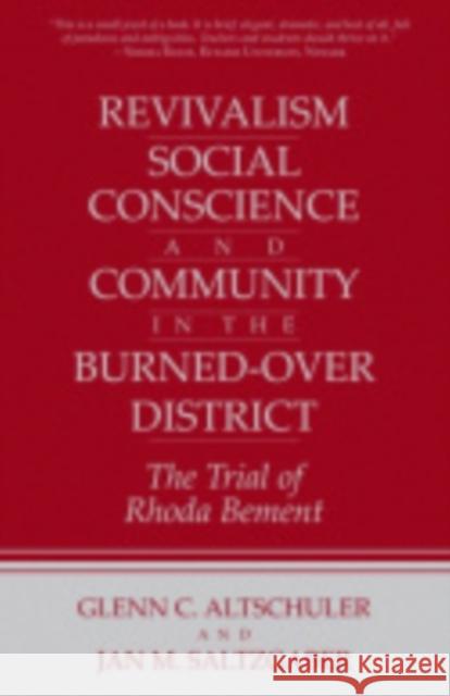 Revivalism, Social Conscience, and Community in the Burned-Over District: January 4, 1782-December 29, 1785 Altschuler, Glenn C. 9780801492464 Cornell University Press - książka