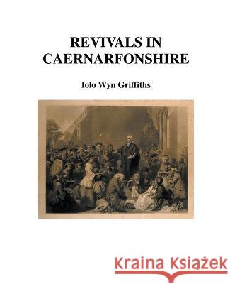 Revivals in Caernarfonshire Iolo Griffiths   9798201880989 Iolo Griffiths - książka