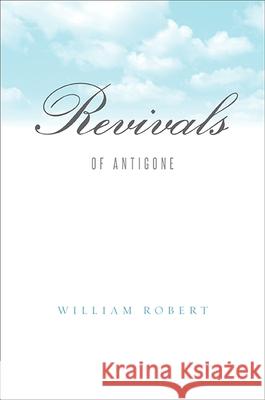 Revivals: Of Antigone William Robert 9781438458021 State University of New York Press - książka