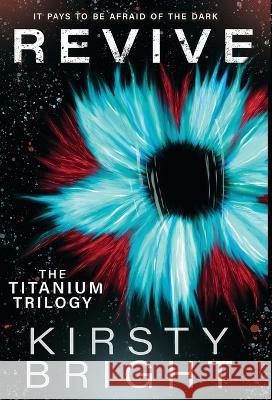 Revive: The Titanium Trilogy: Book 2 Kirsty Bright 9781739997830 Untuned Publishings Ltd - książka