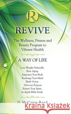 Revive: The Wellness, Fitness and Beauty Program to Vibrant Health D McCants-Reed 9781973643319 WestBow Press - książka