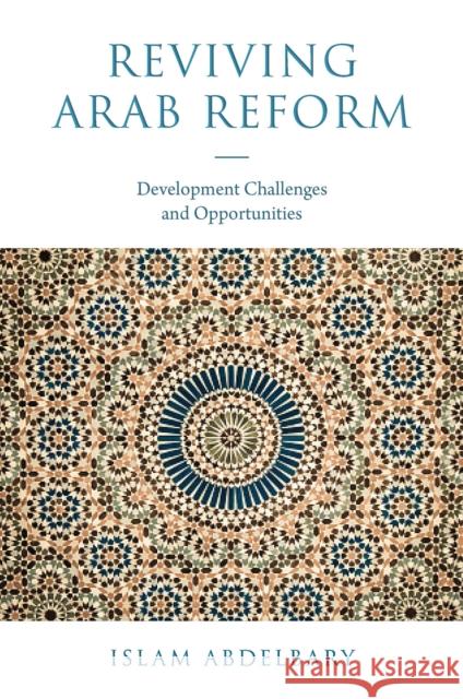 Reviving Arab Reform: Development Challenges and Opportunities Islam (Arab Academy for Science and Technology, Egypt) Abdelbary 9781839823190 Emerald Publishing Limited - książka