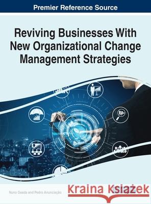 Reviving Businesses With New Organizational Change Management Strategies Nuno Geada Pedro Anuncia 9781799874522 Business Science Reference - książka