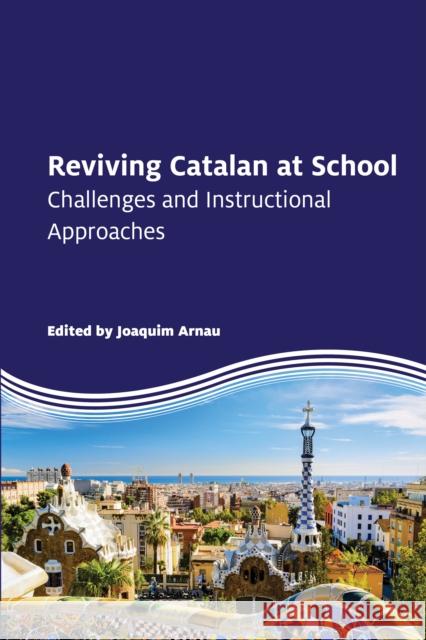 Reviving Catalan at School: Challenges and Instructional Approaches Arnau, Joaquim 9781783090242  - książka