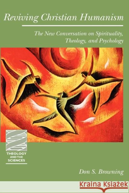 Reviving Christian Humanism: The New Conversation on Spirituality, Theology, and Psychology Browning, Don S. 9780800696269 Fortress Press - książka