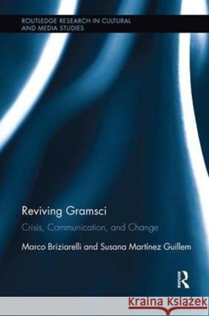 Reviving Gramsci: Crisis, Communication, and Change Marco Briziarelli Susana Martine 9781138599567 Routledge - książka