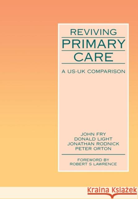 Reviving Primary Care: A US-UK Comparison Fry, John 9781857750010 RADCLIFFE PUBLISHING LTD - książka