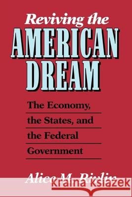 Reviving the American Dream: The Economy, the States, and the Federal Government Rivlin, Alice M. 9780815774839 Brookings Institution Press - książka