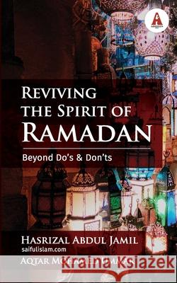 Reviving the Spirit of Ramadan: Beyond Do's and Don'ts Hasrizal Abdu 9789671444146 Abideen Publishing - książka