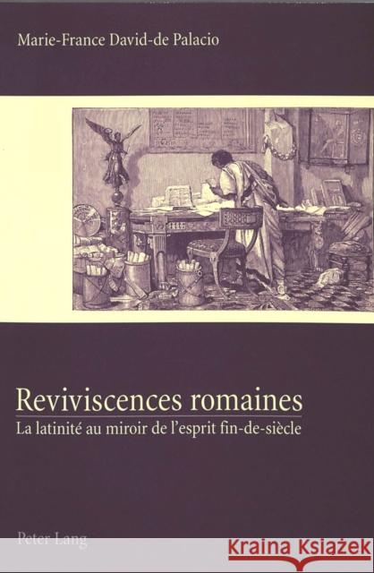 Reviviscences Romaines: La Latinité Au Miroir de l'Esprit Fin-De-Siècle De Palacio, Marie-France 9783039107582 Peter Lang Gmbh, Internationaler Verlag Der W - książka