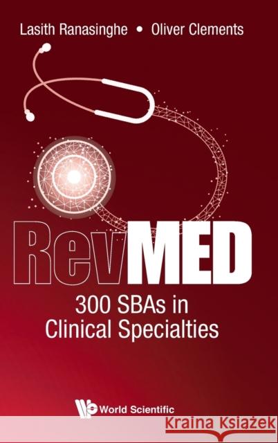 Revmed 300 Sbas in Clinical Specialties Lasith Ranasinghe Oliver Clements 9781786348463 World Scientific Publishing Europe Ltd - książka