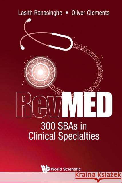 Revmed 300 Sbas in Clinical Specialties Lasith Ranasinghe Oliver Clements 9781786348524 World Scientific Publishing Europe Ltd - książka