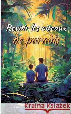Revoir les oiseaux de paradis Aur?lien Gouttenoire 9782322485314 Bod - Books on Demand - książka
