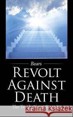Revolt Against Death: The Truth About Eternity Bears 9781482861594 Partridge Publishing - książka