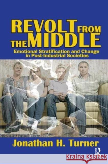 Revolt from the Middle: Emotional Stratification and Change in Post-Industrial Societies Jonathan H. Turner 9781138514195 Routledge - książka