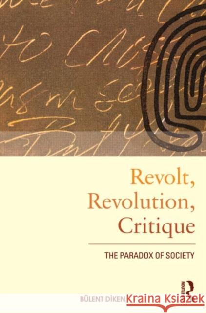 Revolt, Revolution, Critique: The Paradox of Society Diken, Bulent 9780415495455  - książka