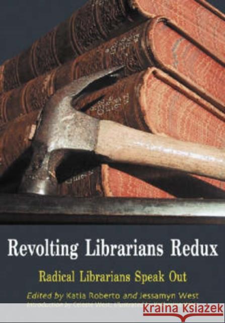 Revolting Librarians Redux: Radical Librarians Speak Out Roberto, Katia 9780786416080 McFarland & Company - książka