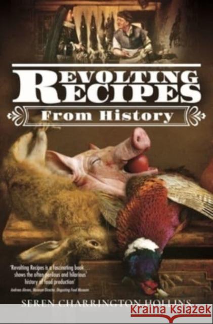 Revolting Recipes From History Seren Charrington-Hollins 9781526773029 Pen & Sword Books Ltd - książka