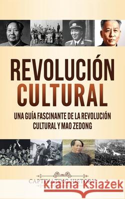 Revolución Cultural: Una guía fascinante de la Revolución Cultural y Mao Zedong Captivating History 9781637160053 Captivating History - książka
