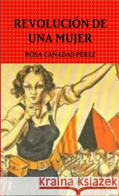 Revolución de Una Mujer Cañadas Perez, Rosa 9781326126759 Lulu.com - książka