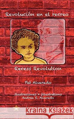 Revolución en el recreo * Recess Revolution Alvarado, Pat 9789962629092 Piggy Press Books - książka