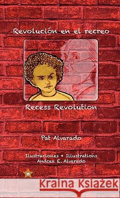 Revolución en el recreo * Recess Revolution Alvarado, Pat 9789962629801 Piggy Press Books - książka