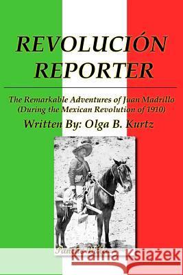 Revolución Reporter: A Reporter and His Life Kurtz, Olga B. 9781519360755 Createspace Independent Publishing Platform - książka