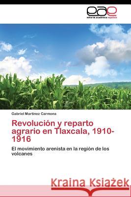 Revolución y reparto agrario en Tlaxcala, 1910-1916 Martínez Carmona Gabriel 9783844344455 Editorial Academica Espanola - książka