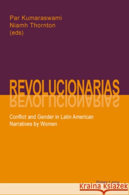 Revolucionarias: Conflict and Gender in Latin American Narratives by Women Kumaraswami, Par 9783039108947 Verlag Peter Lang - książka