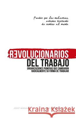 Revolucionarios del Trabajo: Organizaciones pioneras que cambiaron radicalmente su forma de trabajar Joost Minnaar Pim d 9789083004877 Corporate Rebels Nederland B.V. - książka