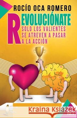 Revolucionate: Solo Los Valiente Se Atreveran a Pasar a la Accion Rocio Oc 9788409170647 Rocio Oca Romero - książka