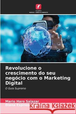 Revolucione o crescimento do seu neg?cio com o Marketing Digital Mario Har Diana Espinoz 9786205832264 Edicoes Nosso Conhecimento - książka