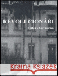 Revolucionáři Lukáš Vavrečka 9788086362625 Carpe diem - książka