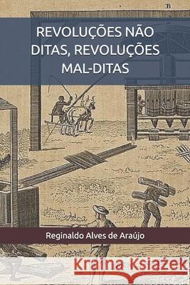Revolu??es N?o Ditas, Revolu??es Mal-Ditas Reginaldo Alves d 9786501045511 Edicao Do Autor. - książka
