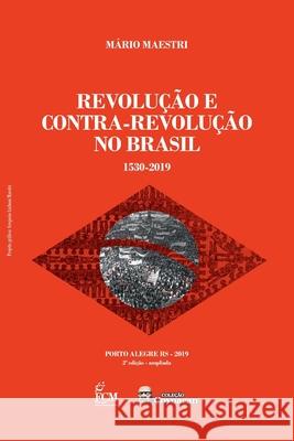 Revolução E Contra-Revolução No Brasil: 1530-2019 Maestri, Mario 9788567542317 Amazon Digital Services LLC - KDP Print US - książka