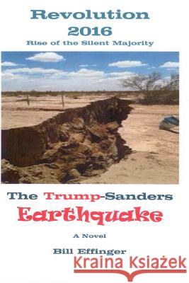 Revolution 2016-Rise of the Silent Majority: The Trump/Sanders Earthquake Bill Effinger 9781515062417 Createspace Independent Publishing Platform - książka