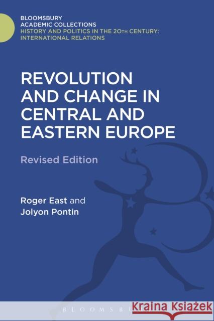 Revolution and Change in Central and Eastern Europe: Revised Edition Roger East Jolyon Pontin 9781474287494 Bloomsbury Academic - książka