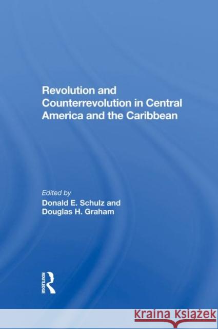 Revolution and Counterrevolution in Central America and the Caribbean Schulz, Donald E. 9780367285920 Taylor and Francis - książka