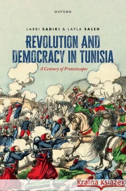Revolution and Democracy in Tunisia: A Century of Protestscapes Layla (Associate Professor of Political Science and Director of Research, Associate Professor of Political Science and D 9780192863997 OUP Oxford - książka