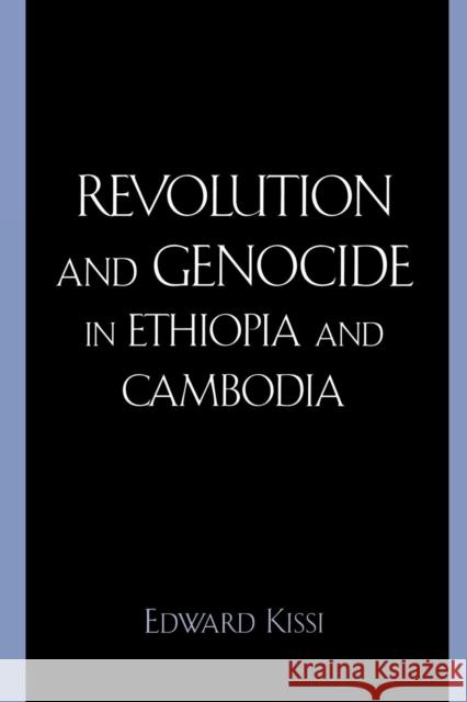 Revolution and Genocide in Ethiopia and Cambodia Edward Kissi 9780739112632 Lexington Books - książka