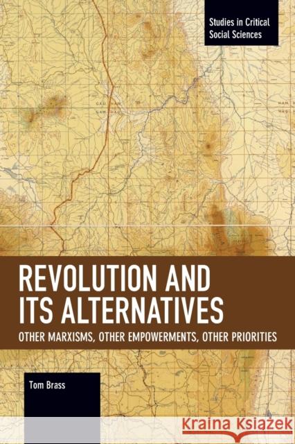 Revolution and Its Alternatives: Other Marxisms, Other Empowerments, Other Priorities  9781642590715 Haymarket Books - książka