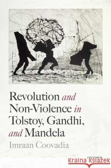 Revolution and Non-Violence in Tolstoy, Gandhi, and Mandela Imraan Coovadia 9780198863694 Oxford University Press, USA - książka