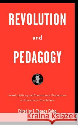 Revolution and Pedagogy: Interdisciplinary and Transnational Perspectives on Educational Foundations Ewing, E. 9781403969200 Palgrave MacMillan - książka