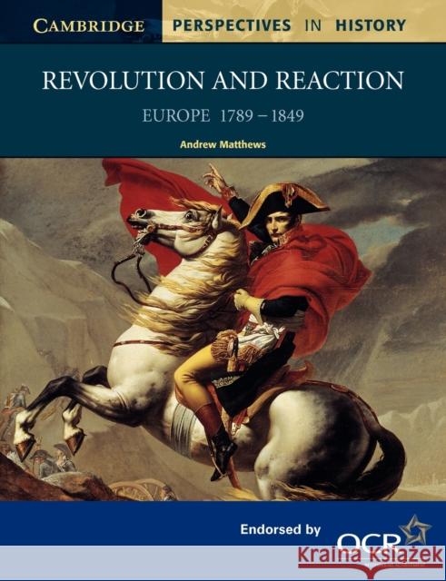 Revolution and Reaction: Europe 1789-1849 Matthews, Andrew 9780521567343  - książka